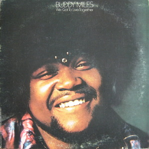BUDDY MILES - We Got to Live Together 