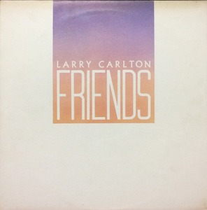 LARRY CARLTON - FRIENDS