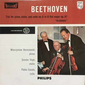 Mieczyslaw Horszowski/Sandor Vegh/Pablo Casals - Beethoven: Trio For Piano, Violin, Cello No.6 Archduke 