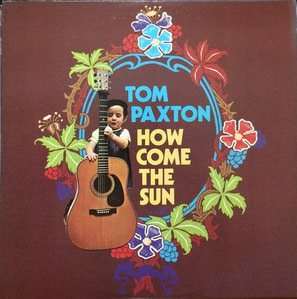 TOM PAXTON - How Come The Sun (&quot;1971 US LP Folk SINGER-SONGWRITER&quot;)