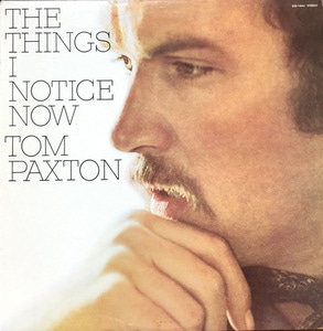 TOM PAXTON - The Things I Notice Now 