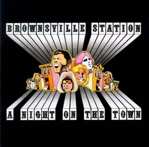BROWNSVILLE STATION - A Night On The Town