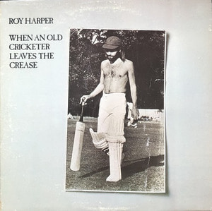 ROY HARPER - WHEN AN OLD CRICKETER LEAVES THE CREASE