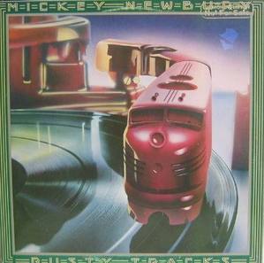 MICKEY NEWBURY - Rusty Tracks