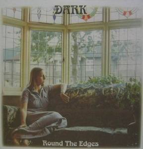 DARK - Round The Edges