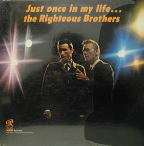 RIGHTEOUS BROTHERS - JUST ONCE IN MY LIFE