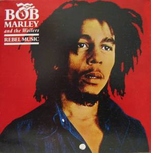 BOB MARLEY &amp; WAILERS - REBEL MUSIC 