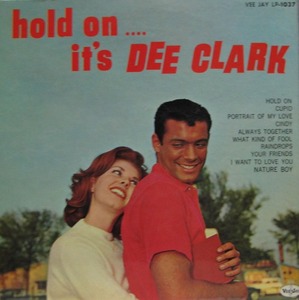 DEE CLARK - hold on .... it&#039;s Dee Clark
