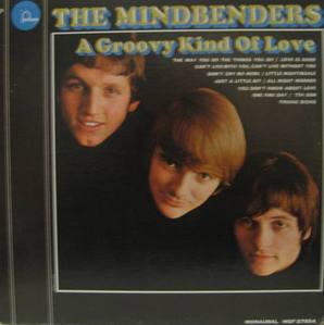 THE MINDBENDERS - A Groovy Kind Of Love