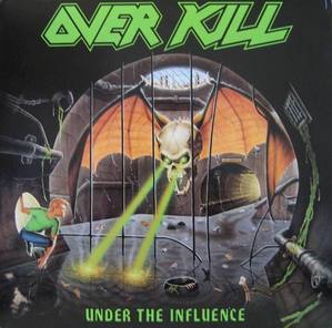 OVERKILL - UNDER THE INFLUENCE 