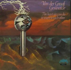 VAN DER GRAAF GENERATOR - THE LEAST WE CAN DO IS WAVE TO EACH OTHER