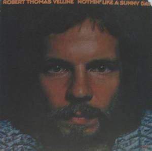 ROBERT THOMAS VELLINE - NOTHIN&#039; LIKE A SUNNY DAY