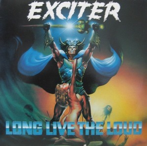 EXCITER - LONG LIVE THE LOUD 