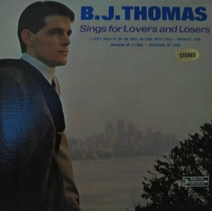 B.J. THOMAS - SINGS FOR LOVERS AND LOSERS