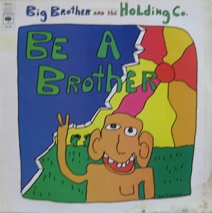BIG BROTHER &amp; THE HOLDING COMPANY (JANIS JOPLIN) - Be A Brother