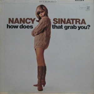 NANCY SINATRA - HOW DOES THAT GRAB YOU?