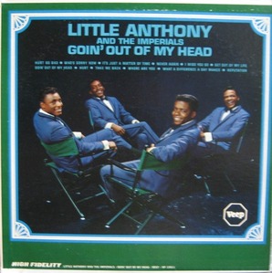 LITTLE ANTHONY and THE IMPERIALS - GOIN OUT OF MY HEAD