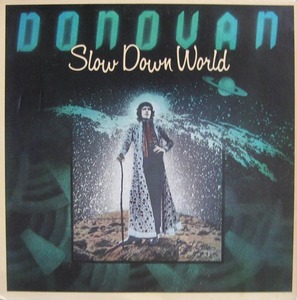 DONOVAN - SLOW DOWN WORLD