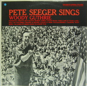 PETE SEEGER - Pete Seeger SIngs  Woody Guthrie