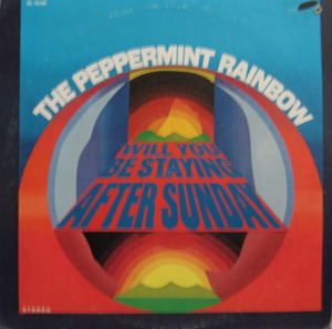 PEPPERMINT RAINBOW - WILL YOU BE STAYING AFTER SUNDAY