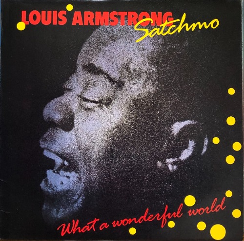 LOUIS ARMSTRONG - WHAT A WONDERFUL WORLD / SATCHMO