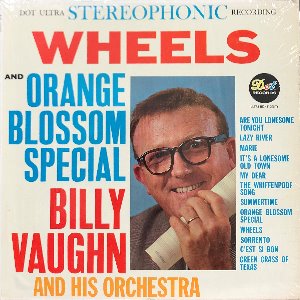 BILLY VAUGHN - ORANGE BLOSSOM SPECIAL AND WHEELS