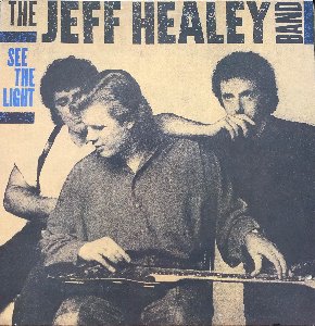 JEFF HEALEY BAND - SEE THE LIGHT (&quot;BLUE JEAN BLUES&quot;)