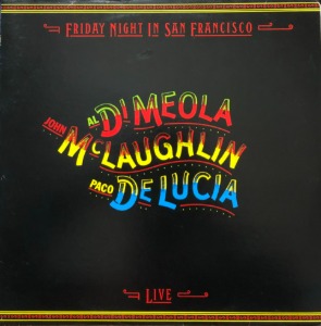 JOHN McLAUGHLIN / AL DI MEOLA / PACO DE LUCIA - FRIDAY NIGHT IN SAN FRANCISCO