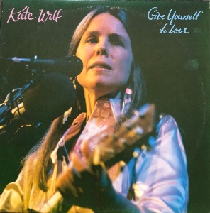 KATE WOLF - Give Yourself To Love (2LP) &quot;These Times We&#039;re Living In&quot;