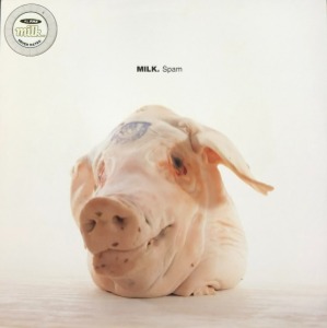 Milk – Spam (1995년 12인지 EP/33 rpm)