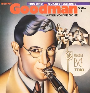 Benny Goodman Trio and Quartet Sessions - After You&#039;ve Gone Vol.1