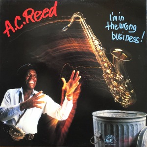 A.C. REED - I&#039;m In The Wrong Business (&quot;Chicago Blues / Stevie Ray Vaughn&quot;)