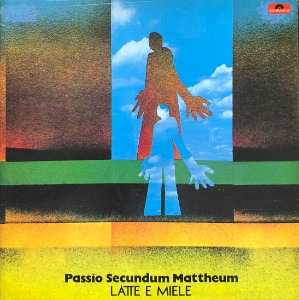 LATTE E MIELE - PASSIO SECUNDUM MATTHEUM