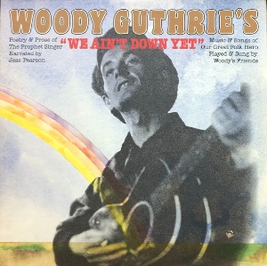 WOODY GUTHRIE - We Ain&#039;t Down Yet (&quot;1976 US Cream (STEREO) CR-1002&quot;)