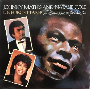JOHNNY MATHIS and NATALIE COLE - Unforgettable / A Musical Tribute To NAT KING COLE (&quot;1983 UK CBS 10042 노바코드&quot;)