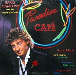 BARRY MANILOW - 2:00 AM Paradise Cafe (&quot;Paradise Cafe&quot;)