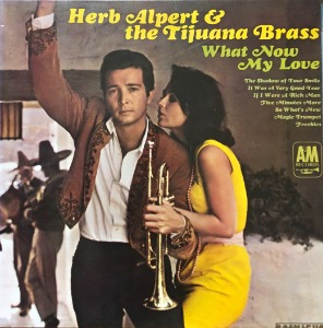 HERB ALPERT &amp; THE TIJUANA BRASS - WHAT NOW MY LOVE