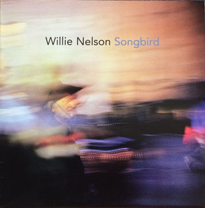 WILLIE NELSON - SONGBIRD (&quot;RARE LP RECORD PRODUCED BY RYAN ADAMS&quot;)