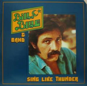 BILL BLUE &amp; BAND - Sing Like Thunder