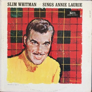 SLIM WHITMAN - SINGS ANNIE LAURIE (&quot;Molly Darlin&quot;)