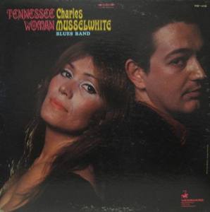 CHARLES MUSSELWHITE BLUES BAND - Tennessee Woman