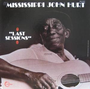 MISSISSIPPI JOHN HURT - Last Sessions