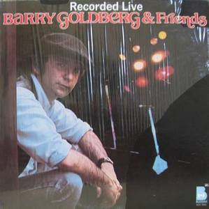 BARRY GOLDBERG &amp; FRIENDS - Recorded Live