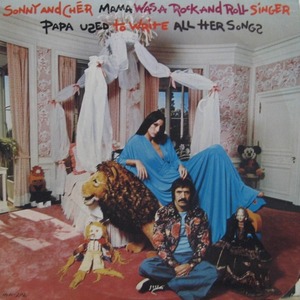 SONNY &amp; CHER - MAMA WAS A ROCK &amp; ROLL SINGER PAPA USED TO WRITE ALL HER SONGS