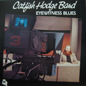 CATFISH HODGE BAND - EYEWITNESS BLUES 